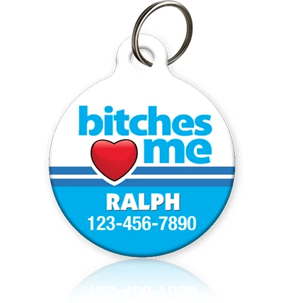 Bitches Love Me Pet ID Tag