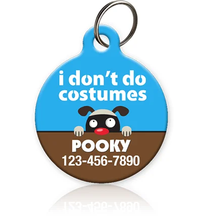 I Don't Do Costumes Pet ID Tag