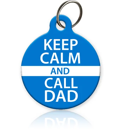 Keep Calm and Call Dad Pet ID Tag