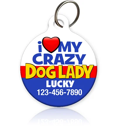 Love My Crazy Dog Lady Pet ID Tag