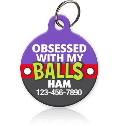 Obsessed with my Balls Pet ID Tag