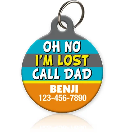 Oh No I'm Lost Call DAD Pet ID Tag