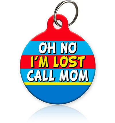 Oh No I'm Lost Call MOM Pet ID Tag